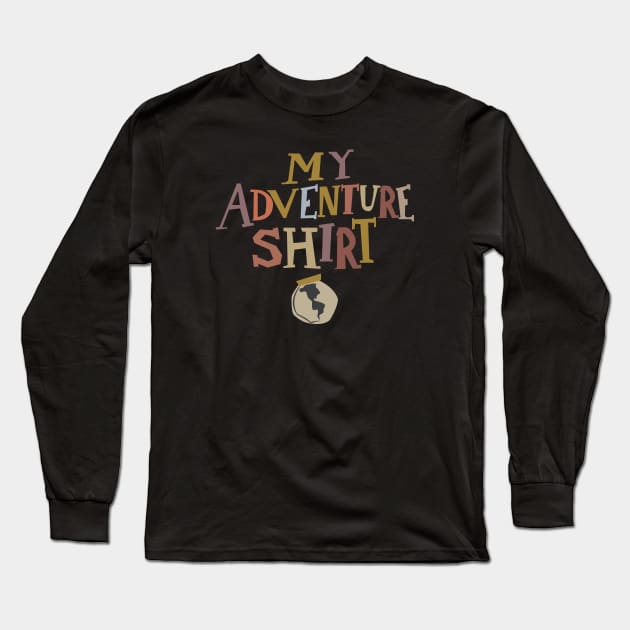 My Adventure Shirt Long Sleeve T-Shirt by asmallshopandadream